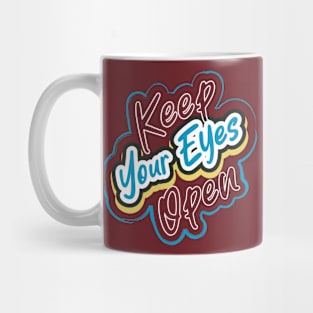 Keep Your Eyes Open Mug